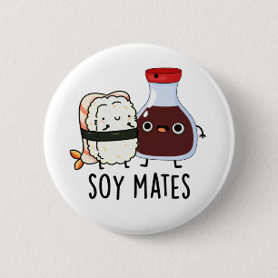 Soy Mates Funny Soy Sauce Pun 6 Cm Round Badge
