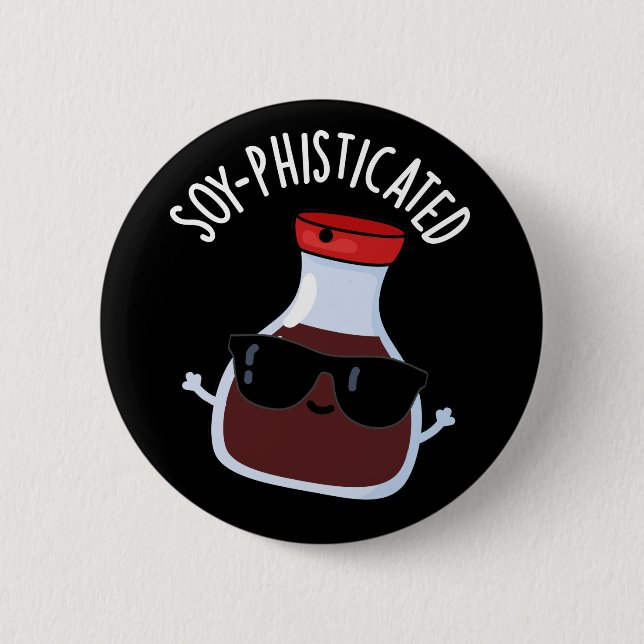 Soy-phisticated Funny Soy Sauce Pun Dark BG 6 Cm Round Badge (Front)