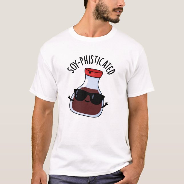 Soy-phisticated Funny Soy Sauce Pun  T-Shirt (Front)
