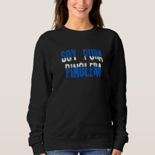 Soy Pura Pinolera Nicaraguan Slang Nicaragua Flag Sweatshirt