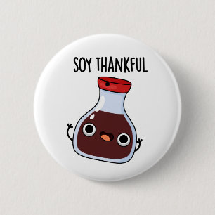 Soy Thankful Funny Soy Sauce Pun 6 Cm Round Badge