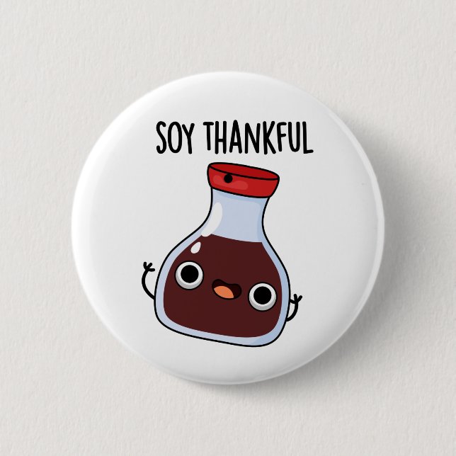 Soy Thankful Funny Soy Sauce Pun  6 Cm Round Badge (Front)