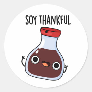 Soy Thankful Funny Soy Sauce Pun  Classic Round Sticker
