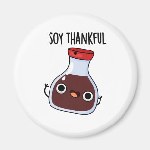 Soy Thankful Funny Soy Sauce Pun  Magnet