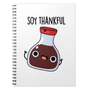 Soy Thankful Funny Soy Sauce Pun  Notebook