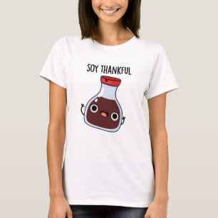 Soy Thankful Funny Soy Sauce Pun  T-Shirt