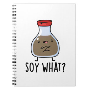 Soy What Funny Soy Sauce Pun Notebook