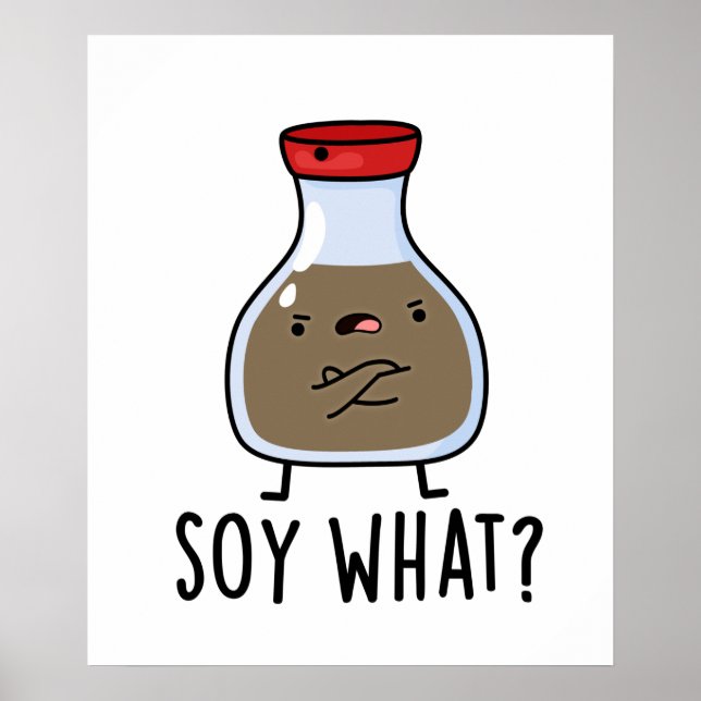 Soy What Funny Soy Sauce Pun  Poster (Front)