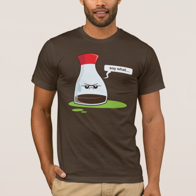 Soy What T-Shirt (Front)