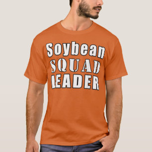 Soybean Squad Leader Farmer Funny Soybeans T-Shirt