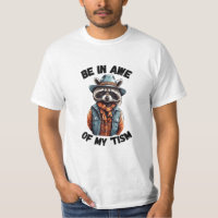Soyez en admiration devant mon 'tisme T-shirt