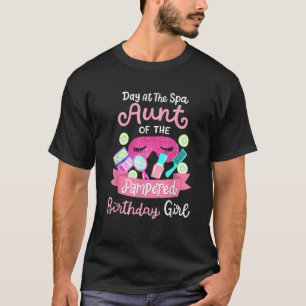 Spa Birthday Party Aunt Of The Pampered Bday Girl T-Shirt