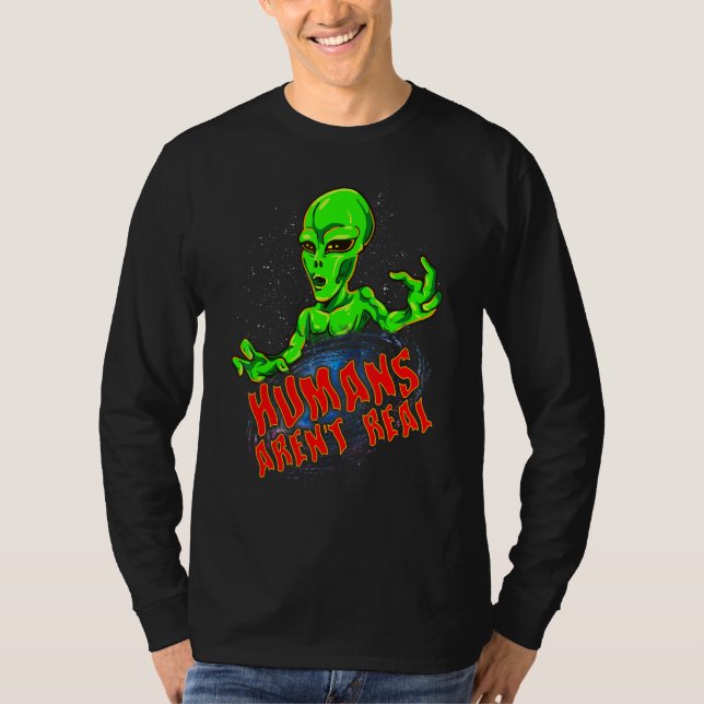 Space Alien Galaxy Planets Humans Arent Real T-Shirt (Front)