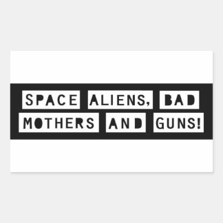 Space Aliens, Bad Mothers and Guns! Sticker