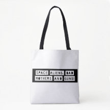 Space Aliens, Bad Mothers and Guns! Tote