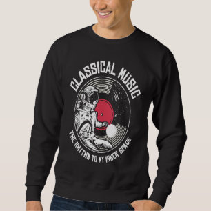 Space Astronaut Classical Music Astronomy Vinyl Re Sweatshirt