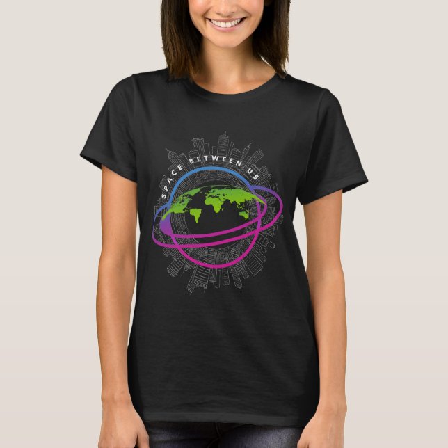 Space Between Us – Global Unity T-Shirt (Front)