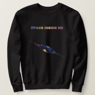 Space inside me sweatshirt