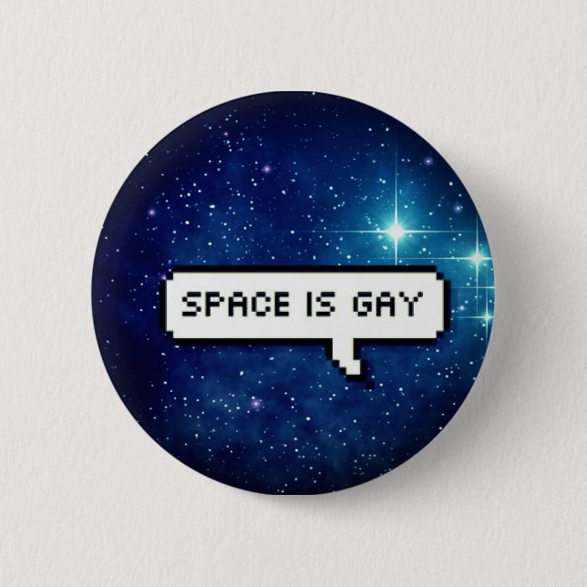 Space is gay 6 cm round badge (Front)