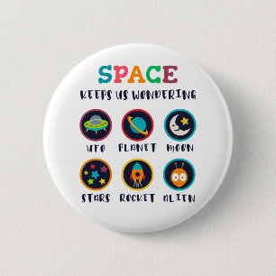 Space keeps us wondering 6 cm round badge