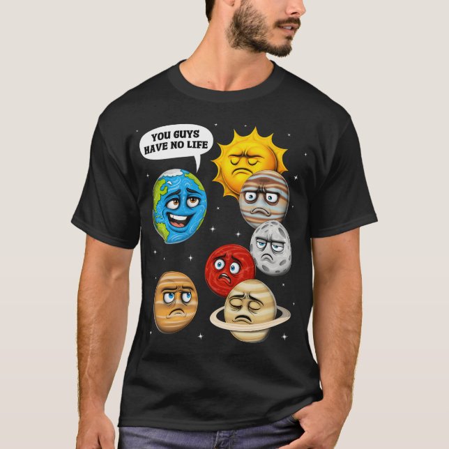 Space Planets Astronomy Joke T-Shirt (Front)