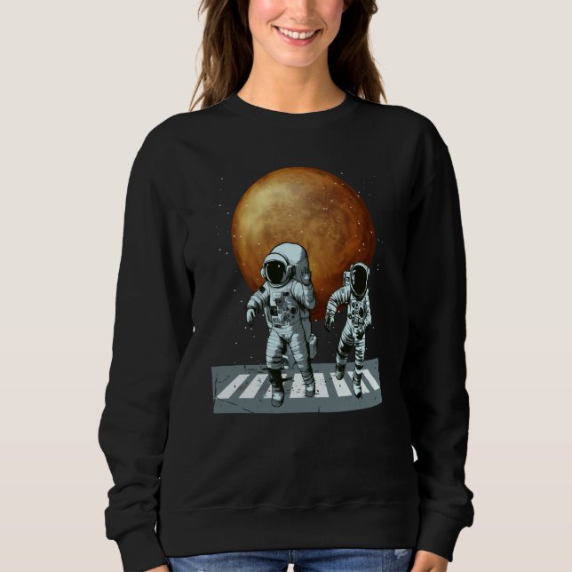 Spaceman  Astronauts Astonomy Space Mars Planet Sweatshirt (Front)