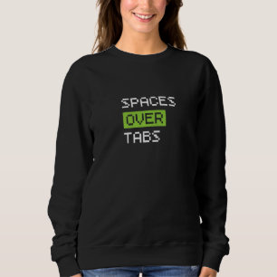Spaces Over Tabs, Funny Coder Software Full Stack Sweatshirt