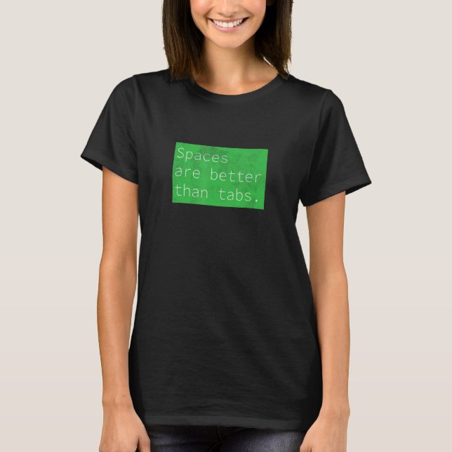 Spaces Over Tabs, Funny Coder Software Full Stack  T-Shirt (Front)