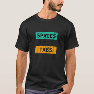 Spaces Over Tabs, Funny Coder Software Full Stack  T-Shirt