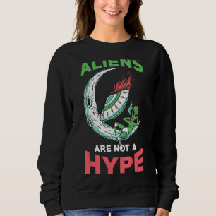 Spaceship Aliens Hype Alien Ufo Extraterrestrial Sweatshirt