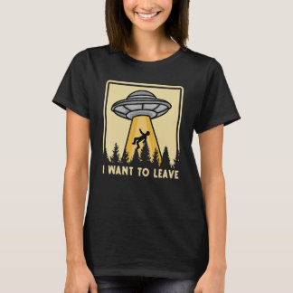 Spaceship Taking Person I Want To Leave T-Shirt