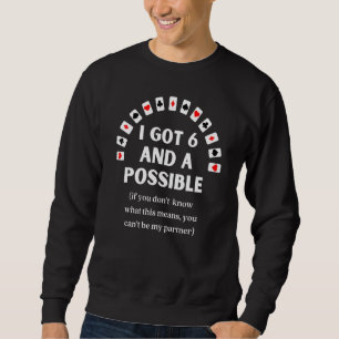 Spades I Got Six And A Possible Playing Cards Poke Sweatshirt