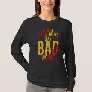 Spain Good Spaniards Say Bad Words Spanish T-Shirt