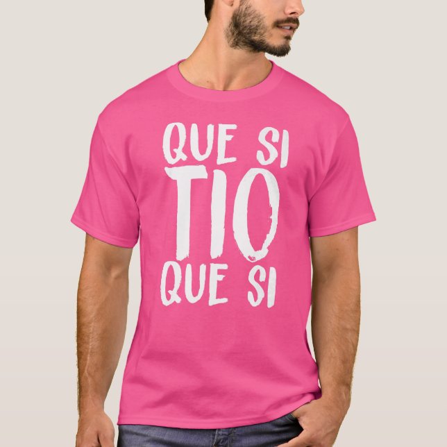 Spain Que Si Tio Spanish Saying Fun Meme Young Peo T-Shirt (Front)