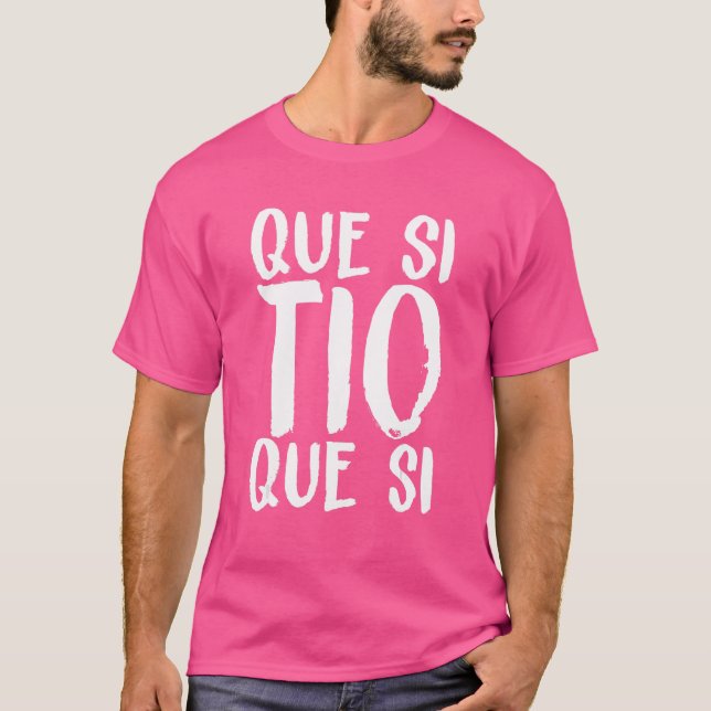 Spain Que Si Tio Spanish Saying Fun Meme Young Peo T-Shirt (Front)