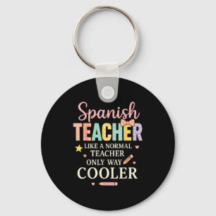 Spanieacher Like A Normal Teacher Only Way Cooler  Key Ring