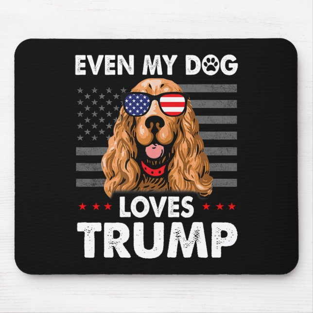 Spaniel Even My Dog Loves Trump Funny  Mouse Pad (Front)