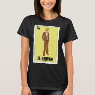 Spanish Blonde Guy Lottery Mexican Bingo El Gring T-Shirt