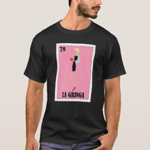 Spanish Blondie Lottery Mexican Bingo La Gringa T-Shirt