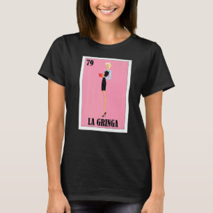 Spanish Blondie Lottery  Mexican Bingo La Gringa   T-Shirt
