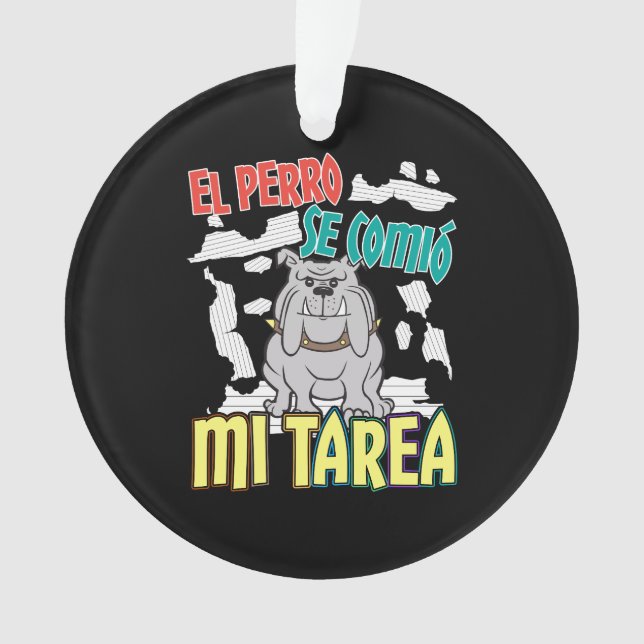 Spanish Dog Ate My Homework - Perro Tarea Ornament (Front)