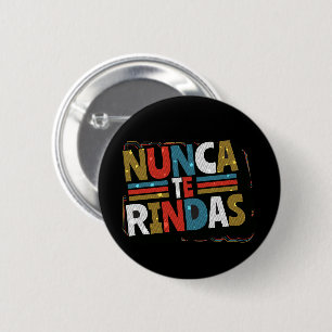 Spanish Don't Give Up Quote - Nunca Te Rindas 6 Cm Round Badge