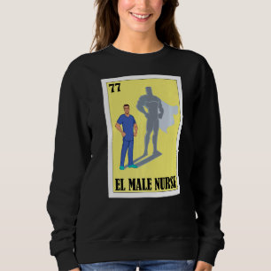 Spanish Enfermero Lottery Mexican El Male Nurse Sweatshirt