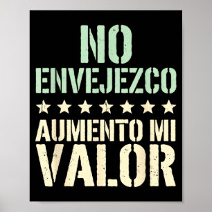 Spanish Funny Birthday Envejezco Aumento Mi Valour Poster