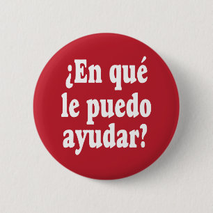 Spanish How May I Help You En qué le puedo ayudar 6 Cm Round Badge