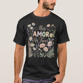 Spanish Inspirational More Loves Please Mas Amor T-Shirt