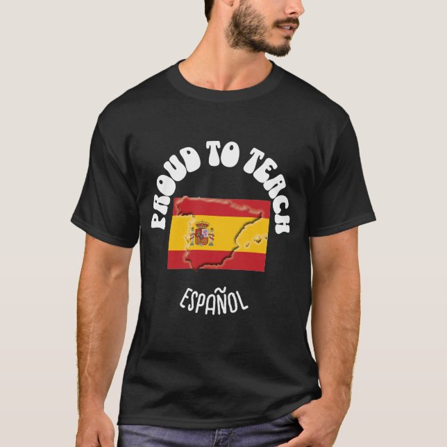 Spanish Language Teacher PROUD TO TEACH ESPAÑOL  T-Shirt (Front)