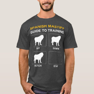 Spanish Mastiff Guide To Training Dog Obedience T-Shirt