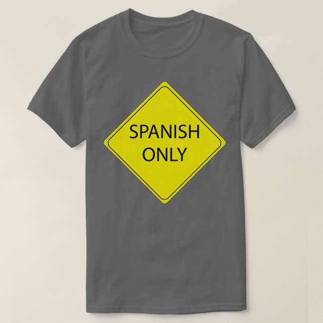 Spanish Only Sign T-Shirt (Design Front)