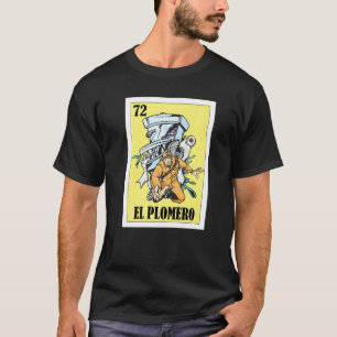 Spanish Plumber Lottery Mexican Bingo El Plomero T-Shirt